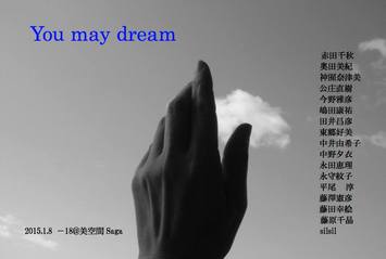 You may dream